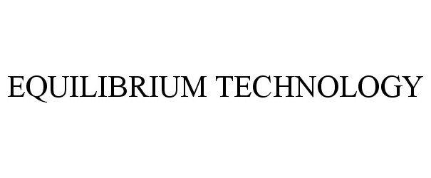 Trademark Logo EQUILIBRIUM TECHNOLOGY
