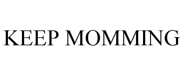  KEEP MOMMING