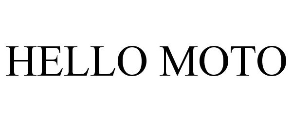 Trademark Logo HELLO MOTO