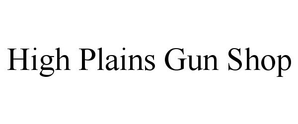 Trademark Logo HIGH PLAINS GUN SHOP