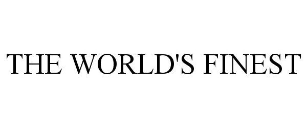 Trademark Logo THE WORLD'S FINEST