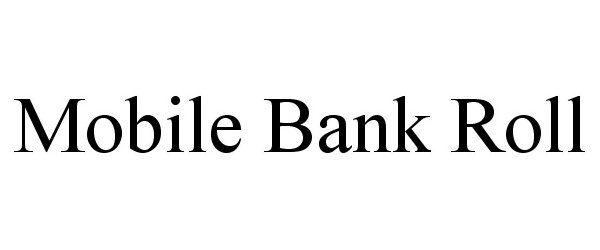  MOBILE BANK ROLL