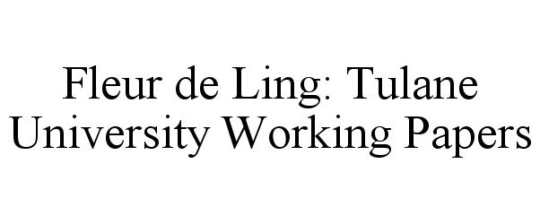  FLEUR DE LING: TULANE UNIVERSITY WORKING PAPERS