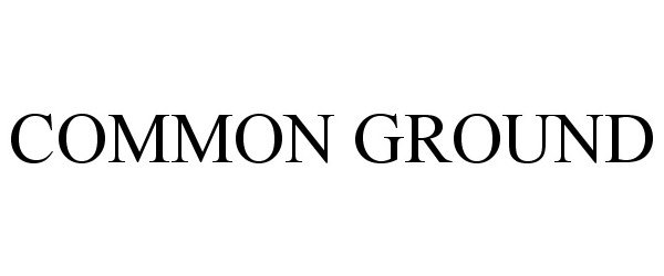 Trademark Logo COMMON GROUND