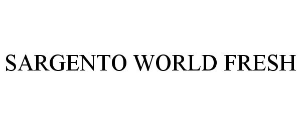 Trademark Logo SARGENTO WORLD FRESH