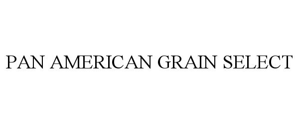 Trademark Logo PAN AMERICAN GRAIN SELECT