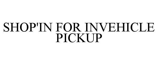  SHOP'IN FOR INVEHICLE PICKUP