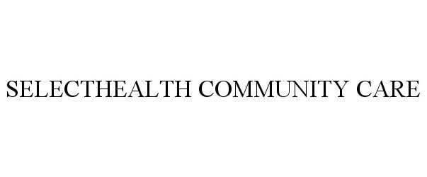 Trademark Logo SELECTHEALTH COMMUNITY CARE