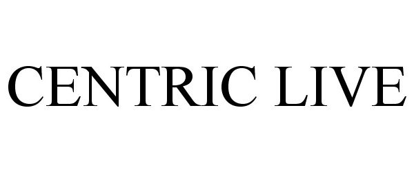 Trademark Logo CENTRIC LIVE