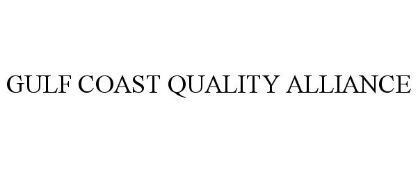 Trademark Logo GULF COAST QUALITY ALLIANCE