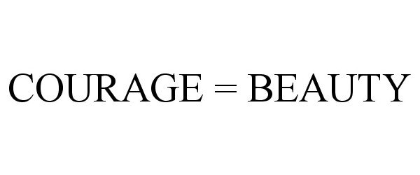 Trademark Logo COURAGE = BEAUTY