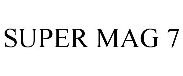 Trademark Logo SUPER MAG 7