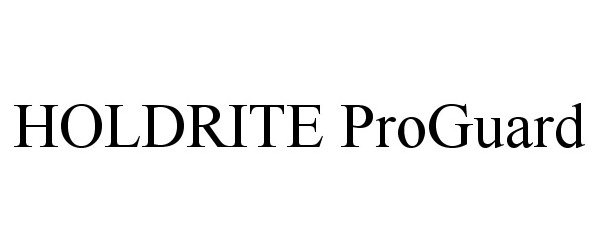 Trademark Logo HOLDRITE PROGUARD