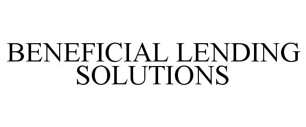  BENEFICIAL LENDING SOLUTIONS