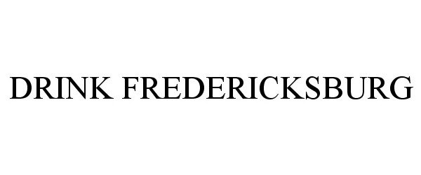 Trademark Logo DRINK FREDERICKSBURG