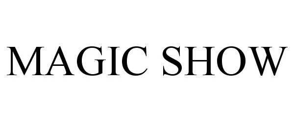 Trademark Logo MAGIC SHOW