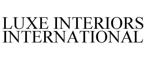  LUXE INTERIORS INTERNATIONAL