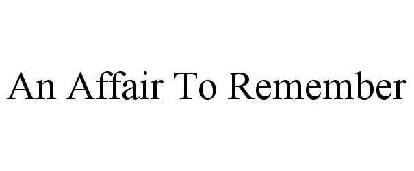  AN AFFAIR TO REMEMBER