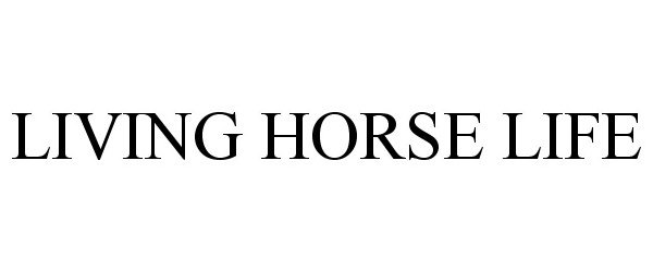  LIVING HORSE LIFE