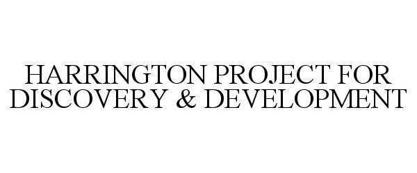  HARRINGTON PROJECT FOR DISCOVERY &amp; DEVELOPMENT