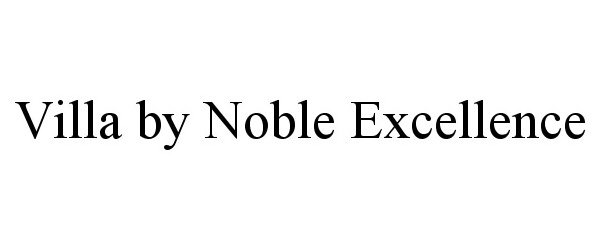 Trademark Logo VILLA BY NOBLE EXCELLENCE