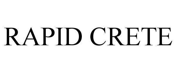 Trademark Logo RAPID CRETE