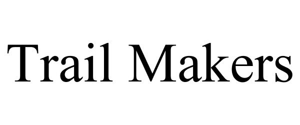 Trademark Logo TRAIL MAKERS