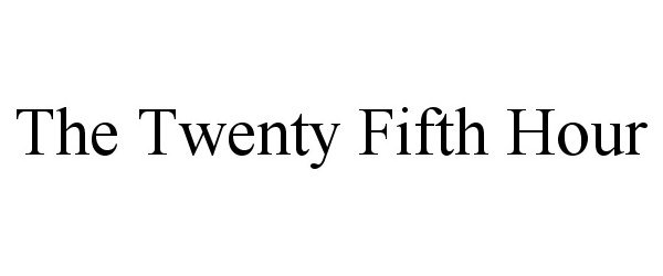  THE TWENTY FIFTH HOUR