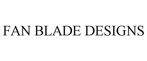 Trademark Logo FAN BLADE DESIGNS