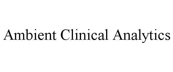  AMBIENT CLINICAL ANALYTICS