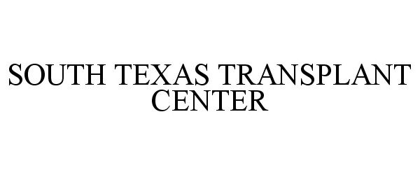 Trademark Logo SOUTH TEXAS TRANSPLANT CENTER