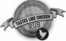 Trademark Logo TASTES LIKE CHICKEN RUB Â· ORIGINAL FAMILY RECIPE Â·