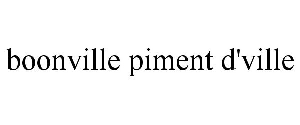 Trademark Logo BOONVILLE PIMENT D'VILLE