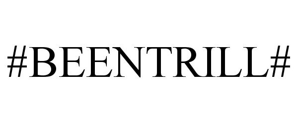 Trademark Logo #BEENTRILL#