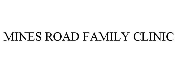 Trademark Logo MINES ROAD FAMILY CLINIC
