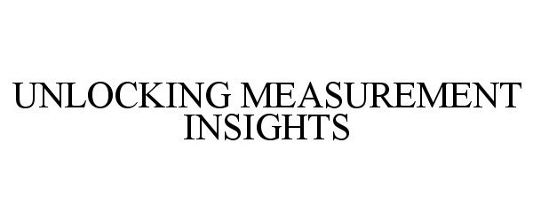 Trademark Logo UNLOCKING MEASUREMENT INSIGHTS