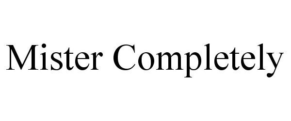 Trademark Logo MISTER COMPLETELY