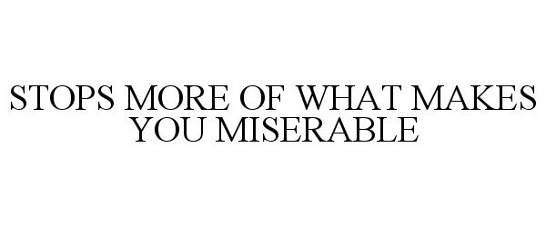  STOPS MORE OF WHAT MAKES YOU MISERABLE