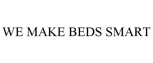 Trademark Logo WE MAKE BEDS SMART