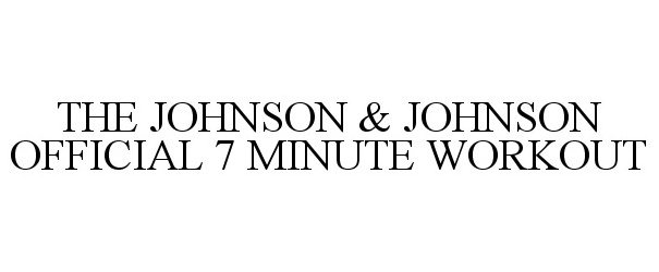  THE JOHNSON &amp; JOHNSON OFFICIAL 7 MINUTE WORKOUT
