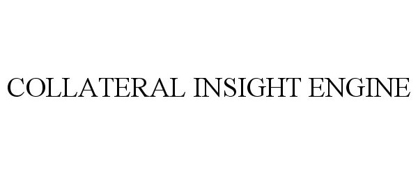 Trademark Logo COLLATERAL INSIGHT ENGINE