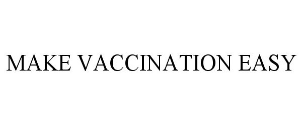  MAKE VACCINATION EASY