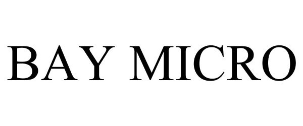 Trademark Logo BAY MICRO