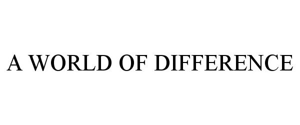 Trademark Logo A WORLD OF DIFFERENCE