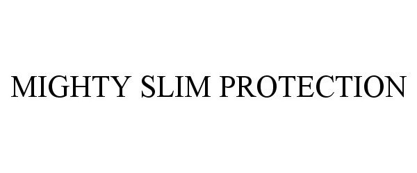  MIGHTY SLIM PROTECTION