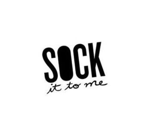  SOCK IT TO ME