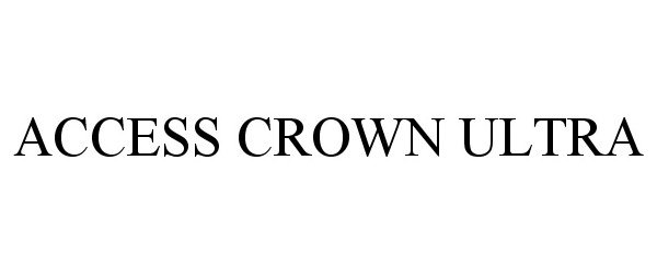  ACCESS CROWN ULTRA