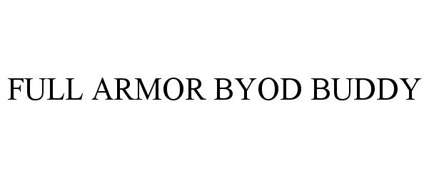 Trademark Logo FULL ARMOR BYOD BUDDY