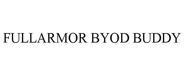 Trademark Logo FULLARMOR BYOD BUDDY