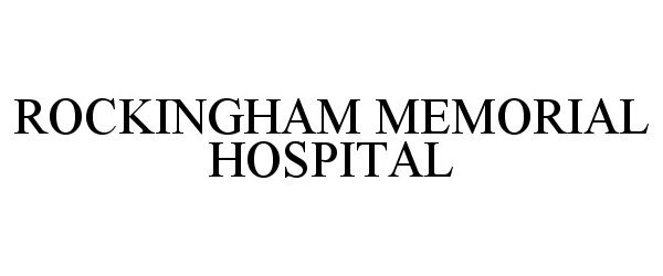 Trademark Logo ROCKINGHAM MEMORIAL HOSPITAL